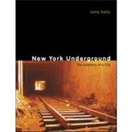 New York Underground : The Anatomy of a City by Solis, Julia, 9780415950138