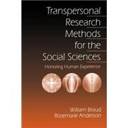 Transpersonal Research Methods for the Social Sciences : Honoring Human Experience by William Braud, 9780761910138