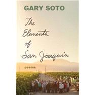 The Elements of San Joaquin by Soto, Gary, 9781452170138