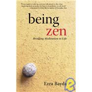 Being Zen Bringing Meditation to Life by Bayda, Ezra; Beck, Charlotte Joko, 9781590300138