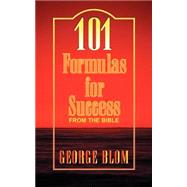101 Formulas for Success : From the Bible by Blom, George, 9781591600138