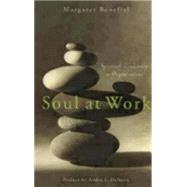 Soul at Work: Spiritual Leadership in Organizations by Benefiel, Margaret, 9781596270138