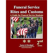 Funeral Service Rites and Customs: A Guide for Funeral Service Students by Larry J Cleveland, 9781736610138
