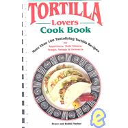 Tortilla Lovers Cook Book by Fischer, Bruce, 9781885590138