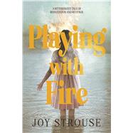 Playing with Fire A BitterSweet tale of Reinvention and Revenge. by Strouse, Joy, 9798317820138