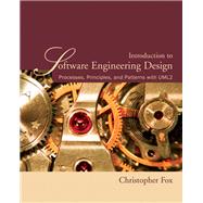 Introduction to Software Engineering Design Processes, Principles and Patterns with UML2 by Fox, Christopher, 9780321410139