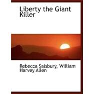 Liberty the Giant Killer by Salsbury, William Harvey Allen Rebecca, 9780554470139
