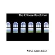 The Chinese Revolution by Brown, Arthur Judson, 9780554850139