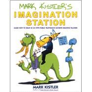 Mark Kistler's Imagination Station Learn How to Drawn in 3-D with Public Television's Favorite Drawing Teacher by Kistler, Mark, 9780671500139