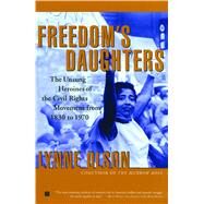 Freedom's Daughters The Unsung Heroines of the Civil Rights Movement from 1830 to 1970 by Olson, Lynne, 9780684850139