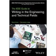The IEEE Guide to Writing in the Engineering and Technical Fields by Kmiec, David; Longo, Bernadette, 9781119070139