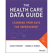 The Health Care Data Guide Learning from Data for Improvement by Provost, Lloyd P.; Murray, Sandra K., 9781119690139