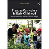 Creating Curriculum in Early Childhood by Bullard, Julie, 9781138570139