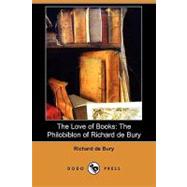 The Love of Books: The Philobiblon of Richard De Bury by Bury, Richard De; Thomas, E. C., 9781409900139