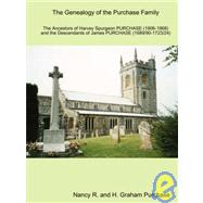 The Genealogy of the Purchase Family in Britain and Southern Africa: The Ancestors of Harvey Spurgeon Purchase 1906 - 1968 and the Descendants of James Purchase 1689/ 91-1723/ 4 by Purchase, Nancy R.; Purchase, H. Graham, 9781435710139