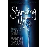 Standing Up A Memoir of a Funny (Not Always) Life by Grodin, Marion, 9781455510139