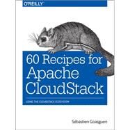 60 Recipes for Apache Cloudstack by Goasguen, Sbastien, 9781491910139