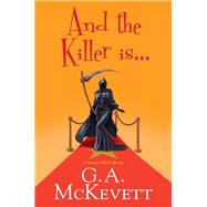 And the Killer Is . . . by McKevett, G. A., 9781496720139