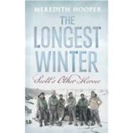 The Longest Winter Scott's Other Heroes by Hooper, Meredith, 9781619020139
