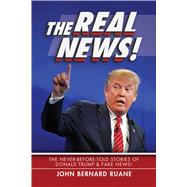 The Real News! by Ruane, John Bernard, 9781642930139