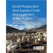 Goat Production and Supply Chain Management in the Tropics by Rout, Pramod Kumar; Kumar, Ashok; Behera, Basanta Kumara, 9781789240139