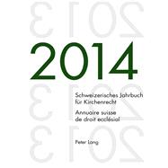 Schweizerisches Jahrbuch Fuer Kirchenrecht 2014 / Annuaire Suisse De Droit Ecclsial 2014 by Kraus, Dieter; Lienemann, Wolfgang; De Mortanges, Ren Pahud, 9783034320139