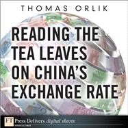 Reading the Tea Leaves on China's Exchange Rate by Orlik, Thomas, 9780132690140