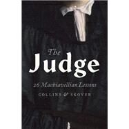 The Judge 26 Machiavellian Lessons by Collins, Ronald K.L.; Skover, David M., 9780190490140
