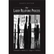 The Labor Relations Process by Holley, William H.; Jennings, Kenneth M.; Wolters, Roger S., 9780324200140