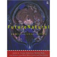 Futurenatural: Nature, Science, Culture by Bird; Jon, 9780415070140