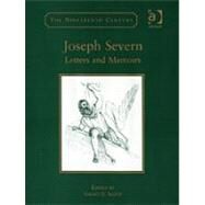 Joseph Severn: Letters and Memoirs by Scott,Grant F.;Scott,Grant F., 9780754650140