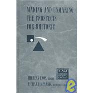 Making and Unmaking the Prospects for Rhetoric: Selected Papers From the 1996 Rhetoric Society of America Conference by Enos; Theresa Jarnagin, 9780805820140