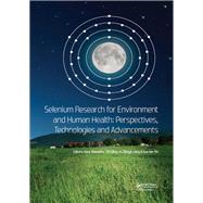 Selenium Research for Environment and Human Health by Bauelos, Gary; Lin, Zhi-qing; Liang, Dongli; Yin, Xue-bin, 9781138390140