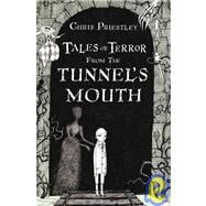Tales of Terror from the Tunnel's Mouth by Priestley, Chris; Roberts, David, 9781408800140
