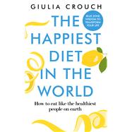 The Happiest Diet in the World by Giulia Crouch, 9781915780140