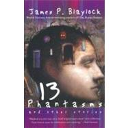 Thirteen Phantasms and other Stories by Blaylock, James P., 9780441010141