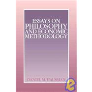 Essays on Philosophy and Economic Methodology by Daniel M. Hausman, 9780521060141