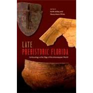 Late Prehistoric Florida by Ashley, Keith; White, Nancy Marie, 9780813040141