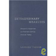 Extraordinary Measures : Afrocentric Modernism and 20th-Century American Poetry by Thomas, Lorenzo, 9780817310141