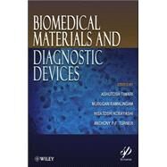 Biomedical Materials and Diagnostic Devices by Tiwari, Ashutosh; Ramalingam, Murugan; Kobayashi, Hisatoshi; Turner, Anthony P. F., 9781118030141