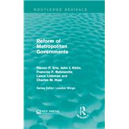 Reform of Metropolitan Governments by Steven P. Erie; John J. Kirlin; Francine F. Rabinovitz; Lance Liebman; Charles M. Haar, 9781315660141