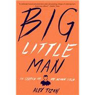 Big Little Man by Tizon, Alex, 9781328460141