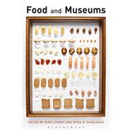 Food and Museums by Levent, Nina; Mihalache, Irina D., 9781350070141