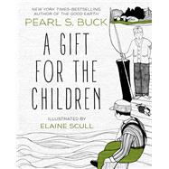 A Gift for the Children by Buck, Pearl S.; Scull, Elaine, 9781504060141