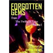 Forgotten Gems from the Twilight Zone : A Collection of Television Scripts by RAMAGE ANDREW, 9781593930141