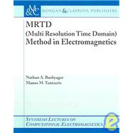 Mrtd (Multi Resolution Time Domain) Method in Electromagnetics by Bushyager, Nathan A.; Tentzeris, Manos M., 9781598290141