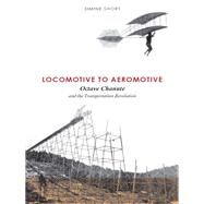 Locomotive to Aeromotive by Short, Simine; Crouch, Tom D., 9780252080142