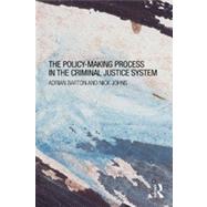 The Policy Making Process in the Criminal Justice System by Barton; Adrian, 9780415670142