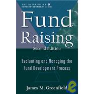 Fund Raising Evaluating and Managing the Fund Development Process (AFP / Wiley Fund Development Series) by Greenfield, James M., 9780471320142