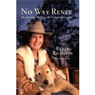 No Way Renee The Second Half of My Notorious Life by Richards, Renee; Ames, John, 9780743290142